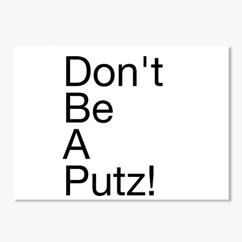 Don't be a Putz