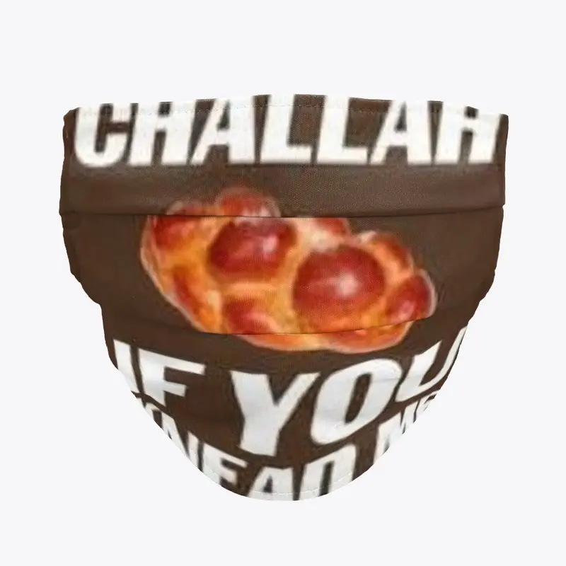 Challah if you knead me