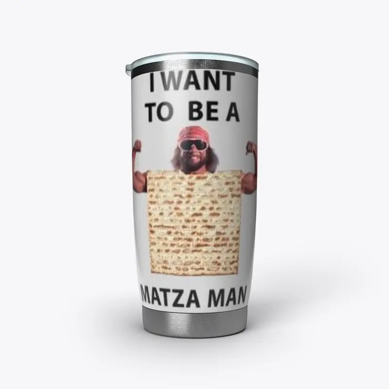 I want to be a Matza Man